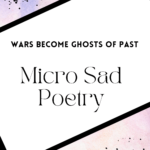 Wars become Ghosts of Past sad poetry