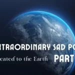 An Extraordinary Sad Poem Dedicated to the Earth – Part 1