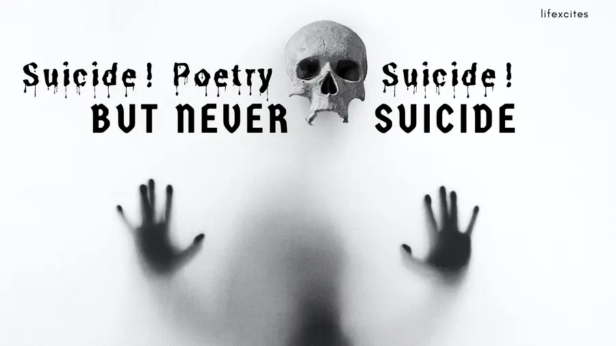 Suicide! Poetry Suicide! But Never Suicide Part 1