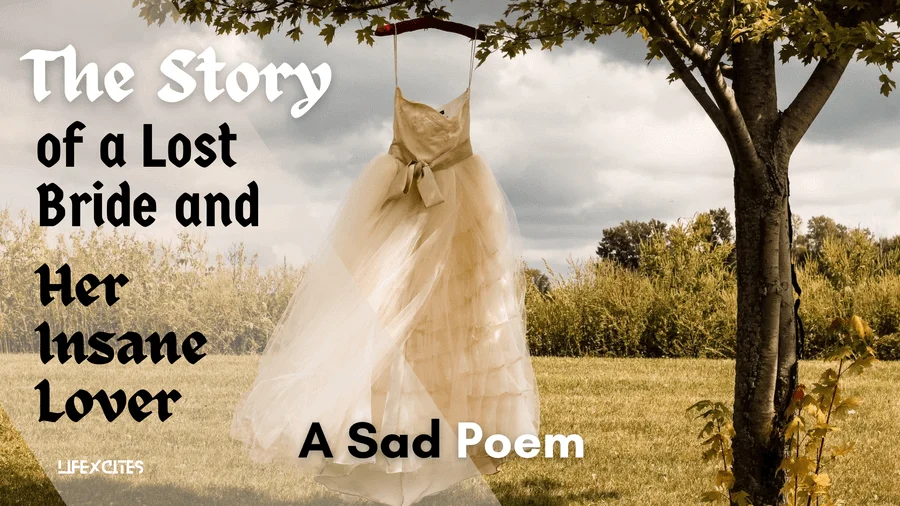 The Story of a Lost Bride and Her Insane Lover A Sad Poem