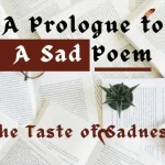 A-Prologue-to-A-Sad-Poem-The-Taste-of-Sadness