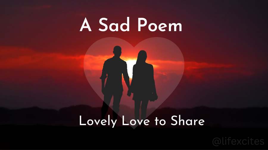 A Sad Poem, Lovely Love to Share