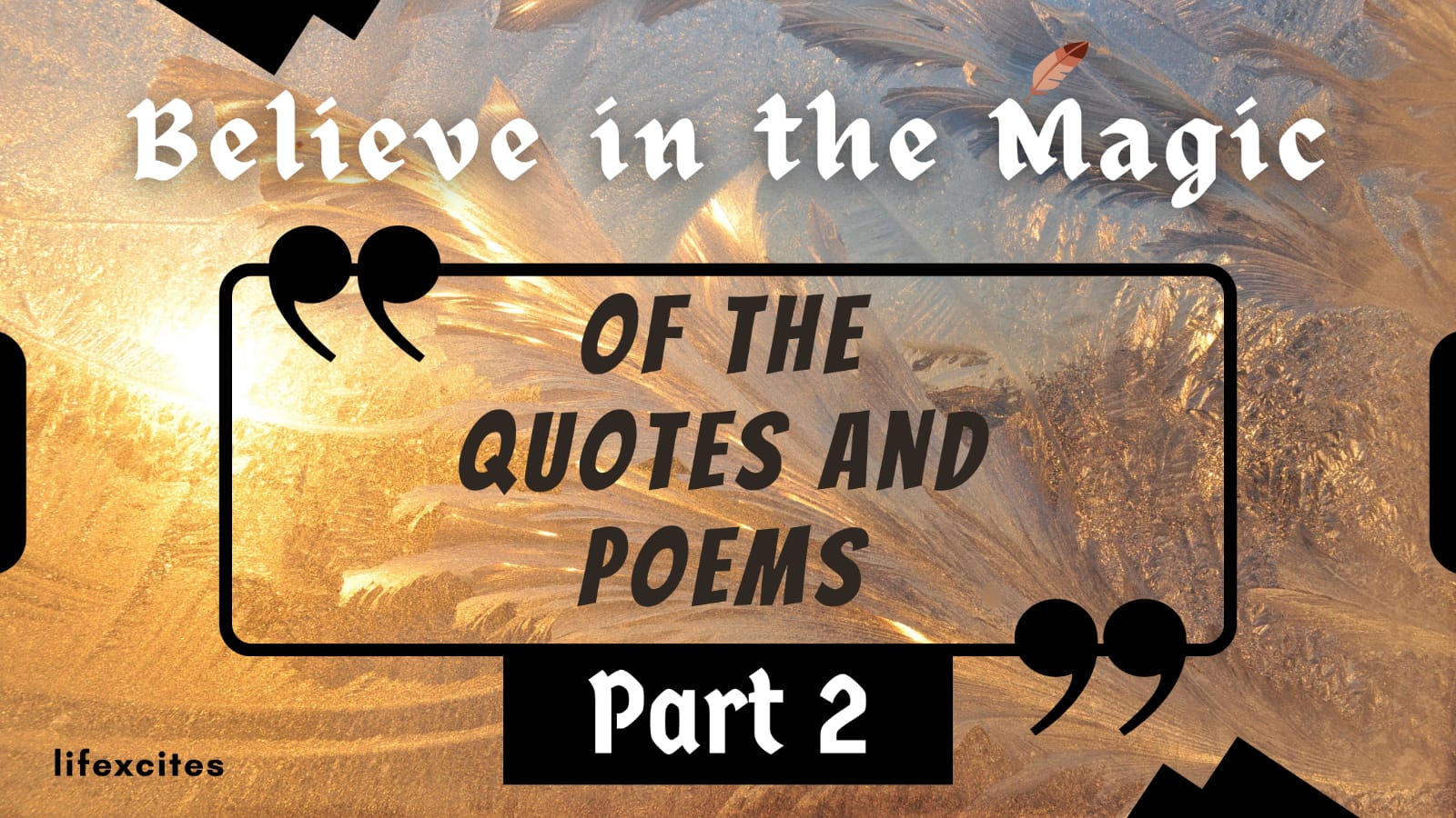 Believe in the Magic of Quotes and Poems – II