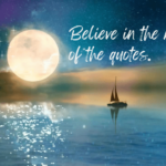 Believe in the Magic of the Quotes and Poems – I