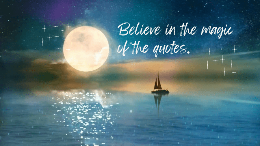Believe in the Magic of the Quotes and Poems – I