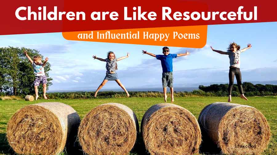 Children are Like Resourceful and Influential Happy Poems