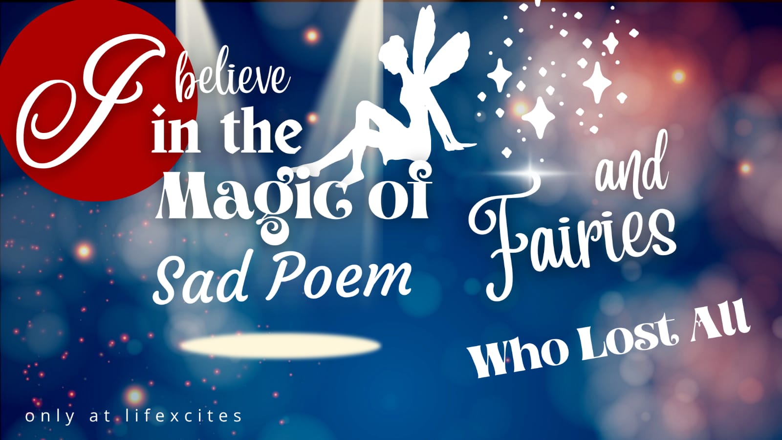 I Believe in the Magic of Sad Poem and Fairies Who Lost All