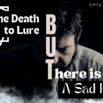 Death to Lure, But There is More Sadness: A Sad Poem