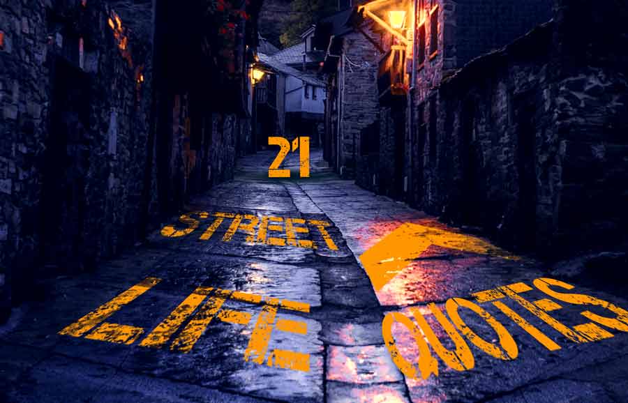 21 Street Life Quotes And Sayings