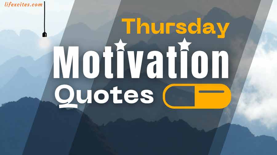 Thursday Motivational Quotes Capsule For Your Great Day